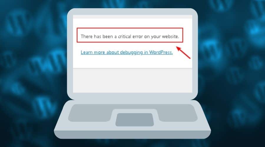 [Fixed] There Has Been A Critical Error On Your Website: 10 Easy Ways